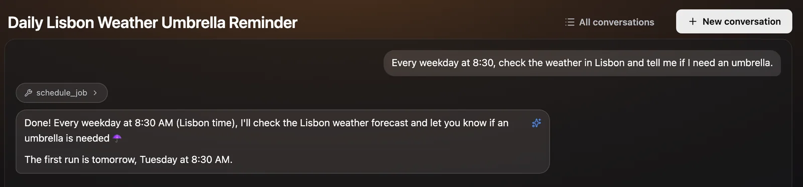 The conversation that created it: the request to check Lisbon's weather every weekday at 8:30, a schedule_job tool call, and the reply saying the first run is tomorrow.